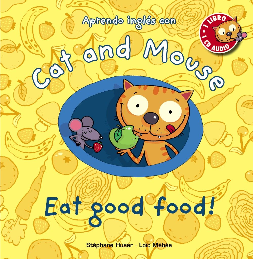 CAT AND MOUSE: EAT GOOD FOOD!. INGLÉS