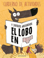 LOBO EN CALZONCILLOS CUADERNO ACTIVIDADES JUEGOS ABSURDOS. 