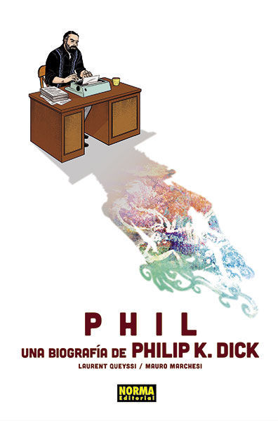 PHIL: UNA BIOGRAFÍA DE PHILIP K. DICK. 