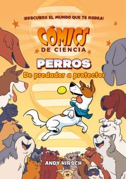 COMICS DE CIENCIA. PERROS. DE PREDADOR A PROTECTOR. 