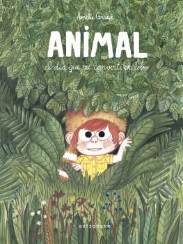 ANIMAL, EL DÍA QUE ME CONVERTÍ EN LOBO. 