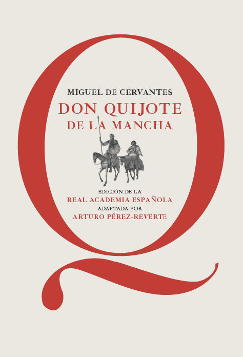 DON QUIJOTE DE LA MANCHA. EDICIÓN DE LA RAE, ADAPTADA POR ARTURO PÉREZ-REVERTE