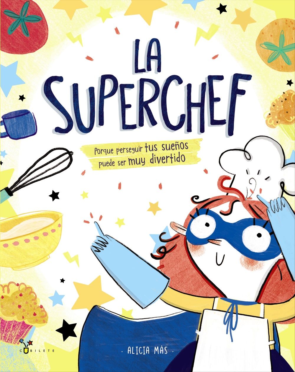 LA SUPERCHEF. PORQUE PERSEGUIR TUS SUEÑOS PUEDE SER MUY DIVERTIDO