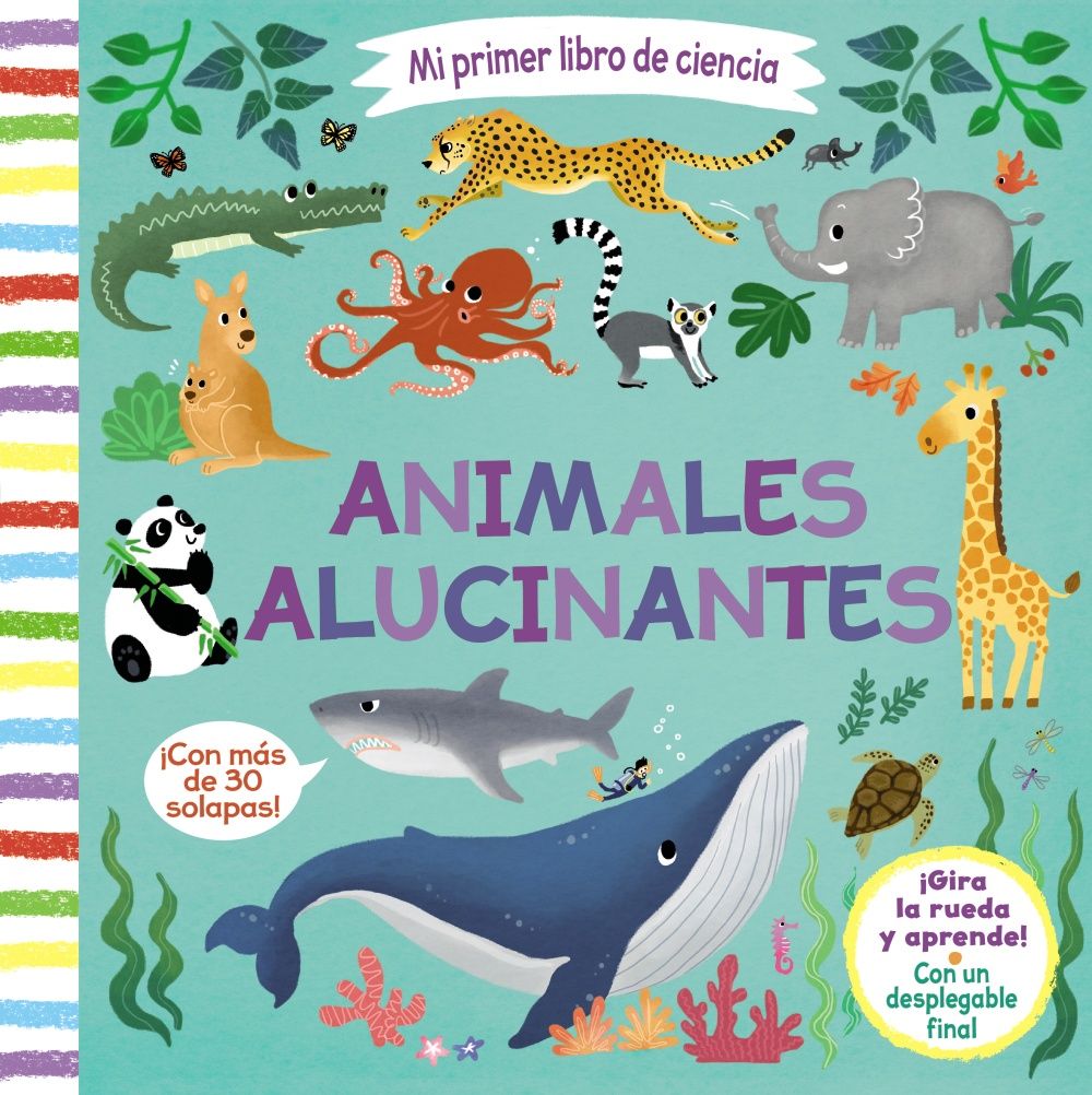 MI PRIMER LIBRO DE CIENCIA. ANIMALES ALUCINANTES. 