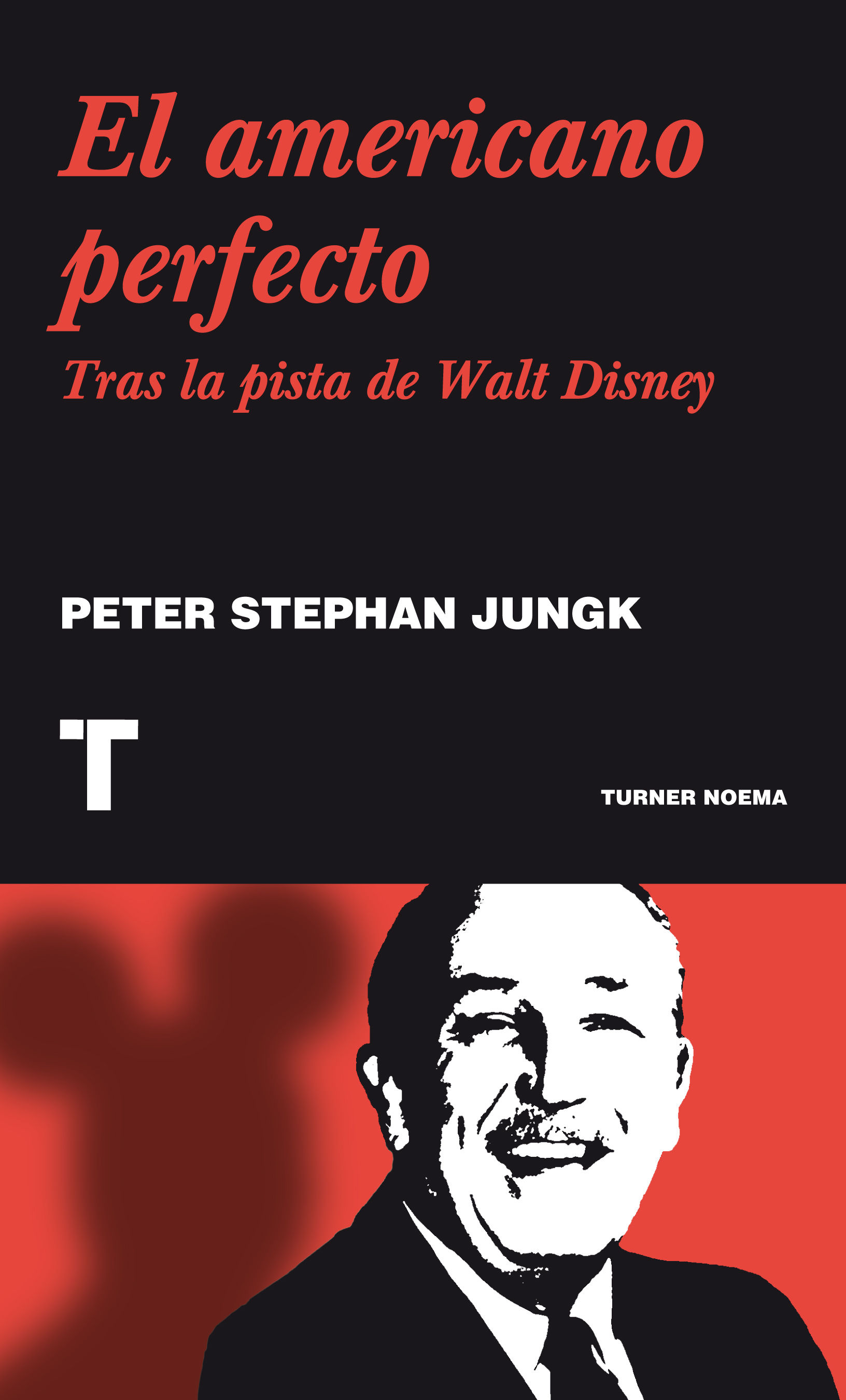 EL AMERICANO PERFECTO. TRAS LA PISTA DE WALT DISNEY