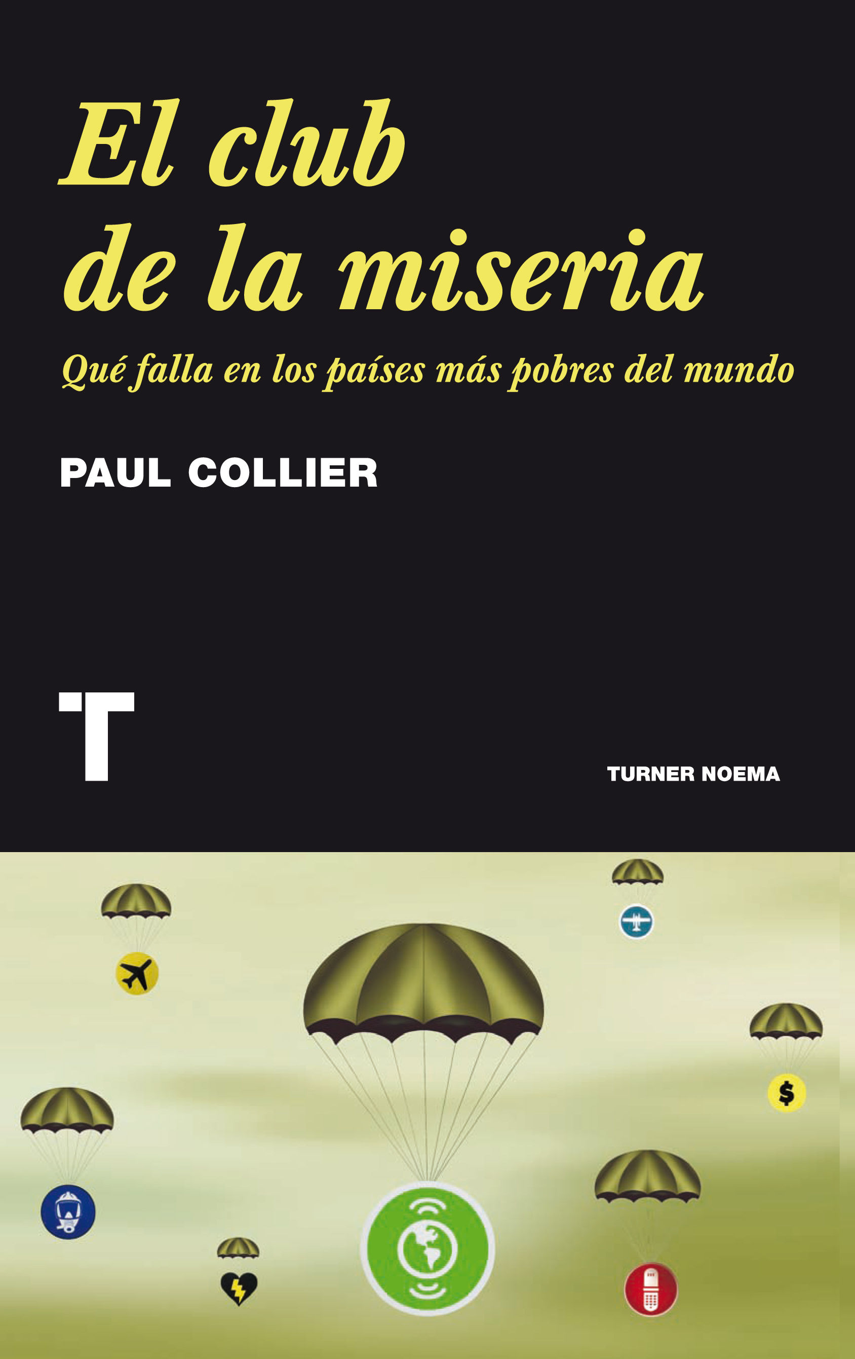 EL CLUB DE LA MISERIA. QUÉ FALLA EN LOS PAÍSES MÁS POBRES DEL MUNDO