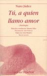 TÚ, A QUIEN LLAMO AMOR. (ANTOLOGÍA)