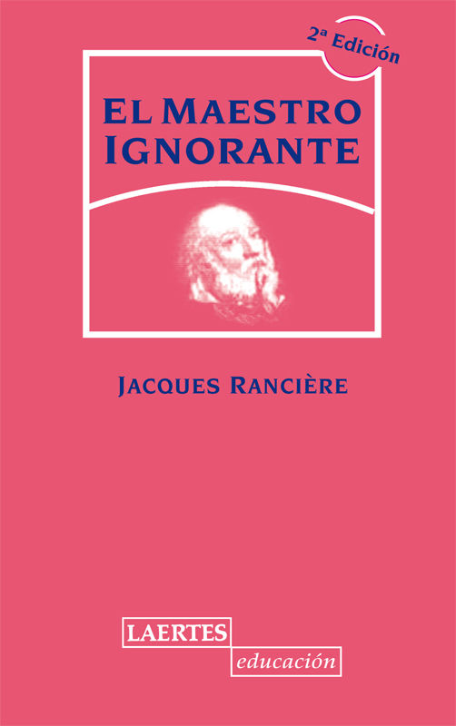 EL MAESTRO IGNORANTE. CINCO LECCIONES SOBRE LA EMANCIPACIÓN INTELECTUAL