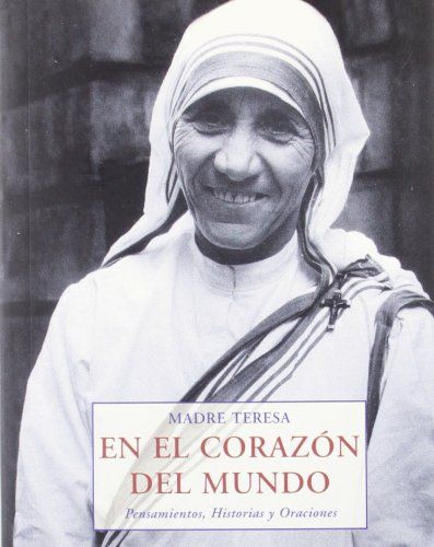 EN EL CORAZON DEL MUNDO. PENSAMIENTOS, HISTORIAS Y ORACIONES