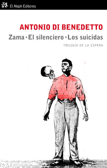 ZAMA. EL SILENCIERO. LOS SUICIDAS. TRILOGÍA DE LA ESPERA