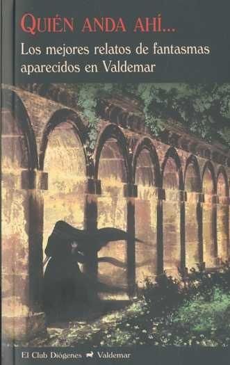 QUIÉN ANDA AHÍ.... LOS MEJORES RELATOS DE FANTASMAS APARECIDOS EN VALDEMAR