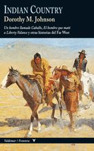 INDIAN COUNTRY. UN HOMBRE LLAMADO CABALLO, EL HOMBRE QUE MATÓ A LIBERTY VALANCE Y OTRAS HISTORIAS DEL FAR WEST