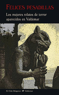 FELICES PESADILLAS. LOS MEJORES RELATOS DE TERROR APARECIDOS EN VALDEMAR