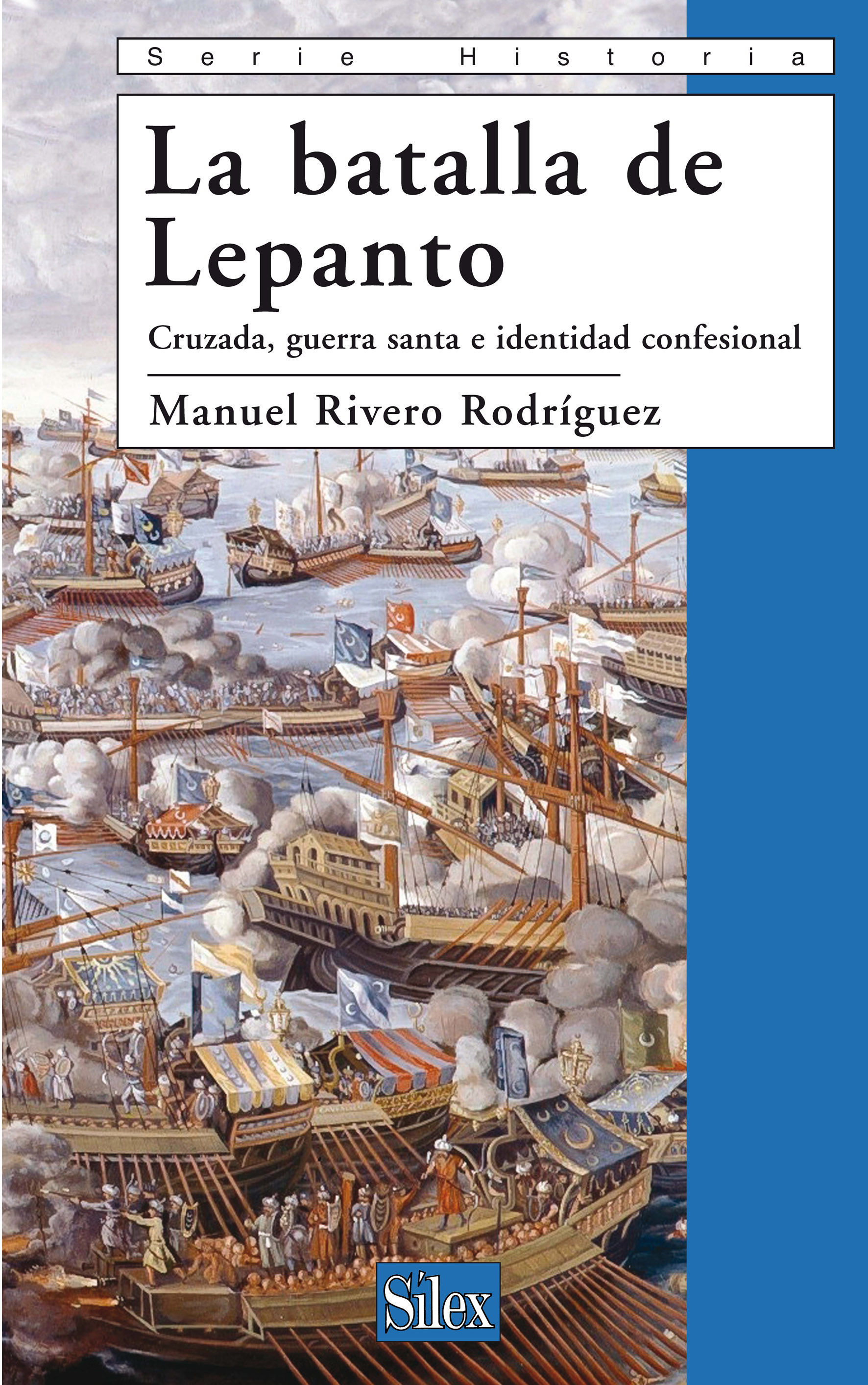 LEPANTO. CRUZADA, GUERRA SANTA E IDENTIDAD CONFESIONAL. 