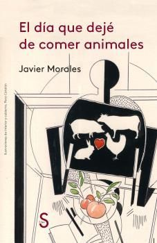 EL DÍA QUE DEJÉ DE COMER ANIMALES