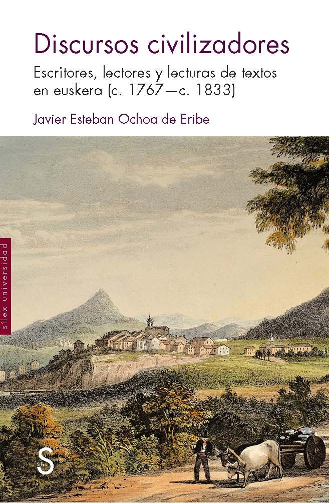 DISCURSOS CIVILIZADORES. ESCRITORES, LECTURES Y LECTORAS DE TEXTOS EN EUSKERA (C. 1767-C. 1833)