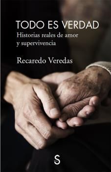 TODO ES VERDAD. HISTORIAS REALES DE AMOR Y SUPERVIVENCIA