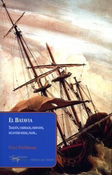 EL BATAVIA. TRAICIÓN, NAUFRAGIO, ASESINATOS, ESCLAVITUD SEXUAL, VALOR...