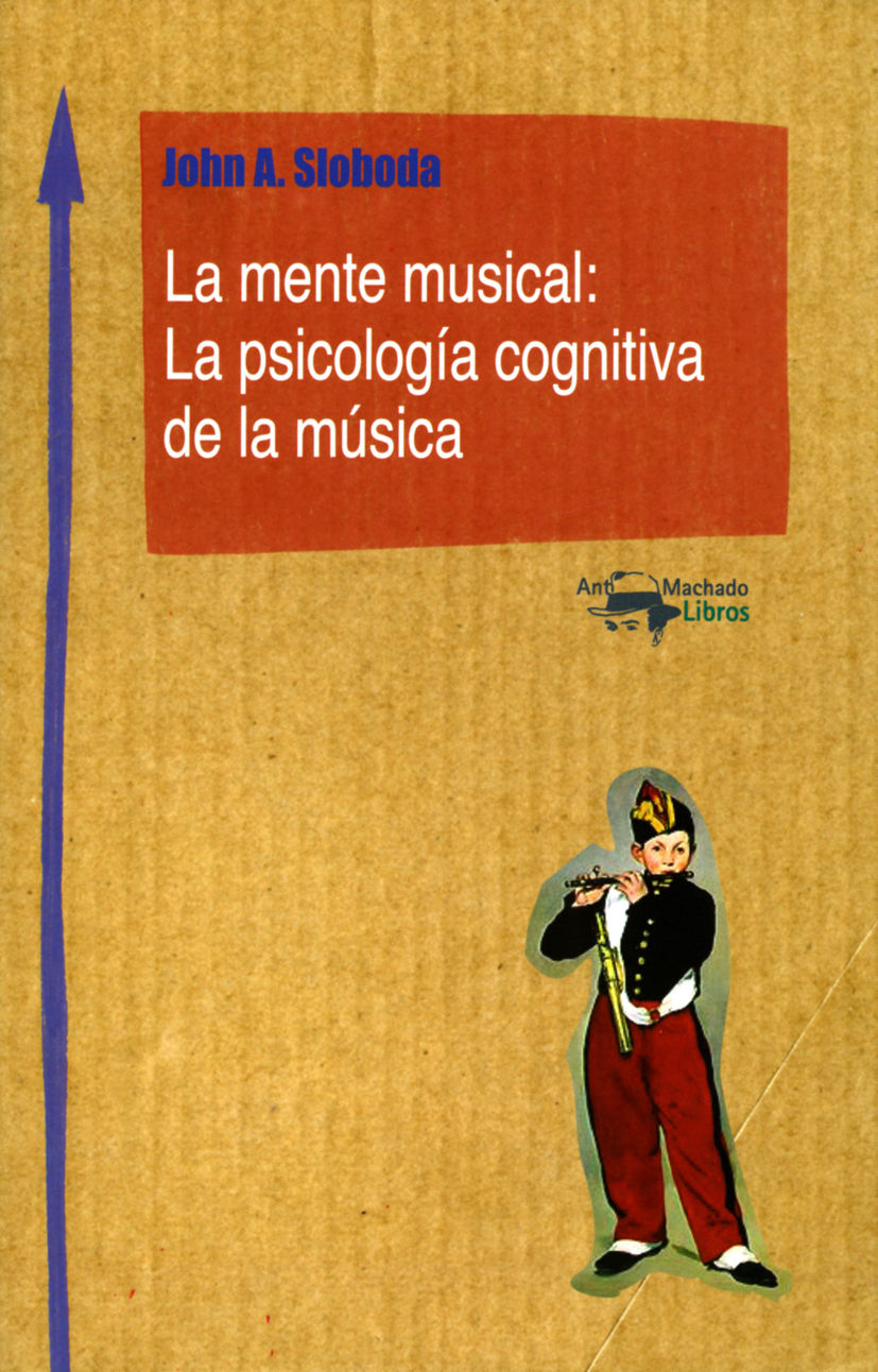 LA MENTE MUSICAL: LA PSICOLOGÍA COGNITIVA DE LA MÚSICA. 