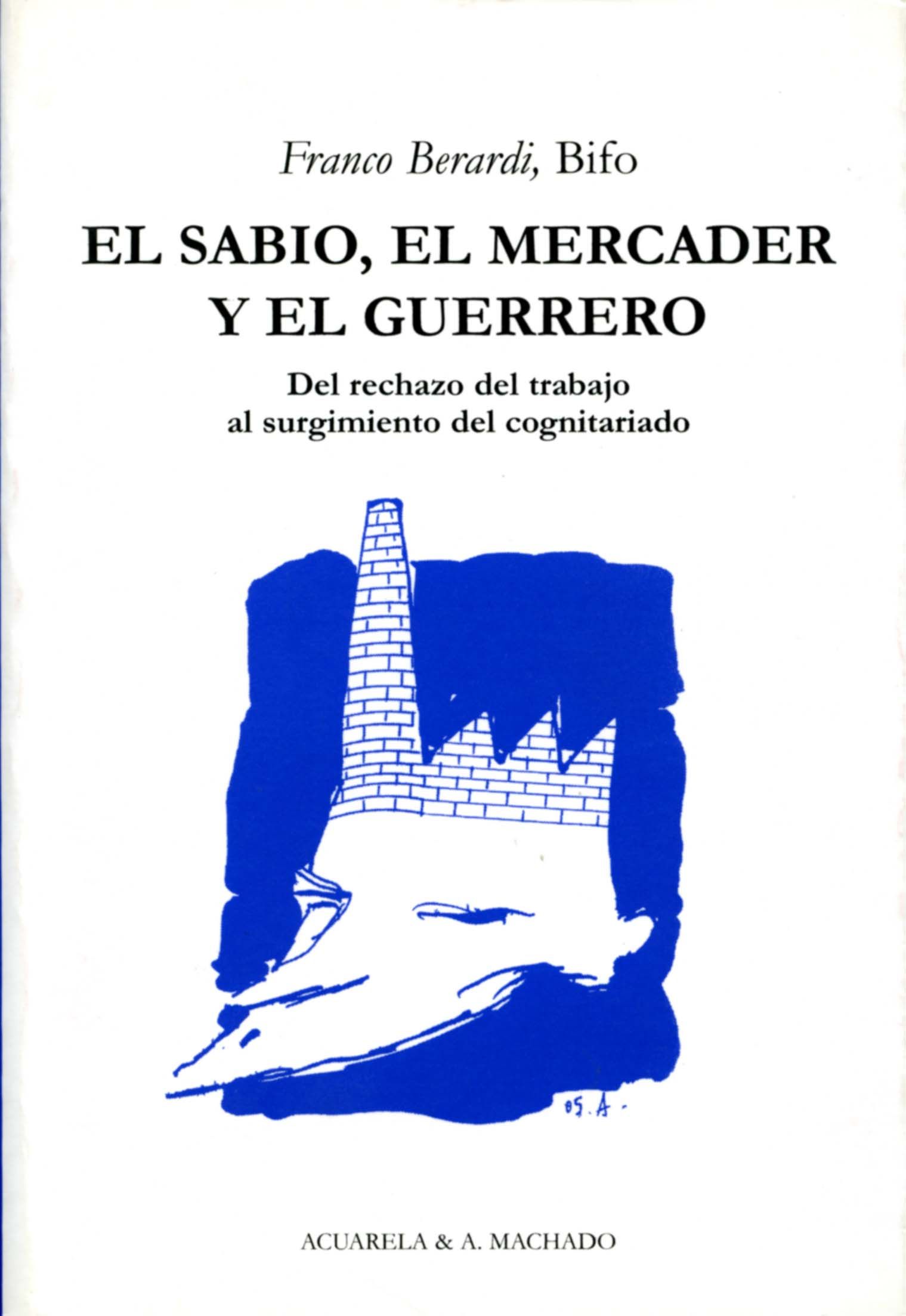 EL SABIO, EL MERCADER Y EL GUERRERO. DEL RECHAZO DEL TRABAJO AL SURGIMIENTO DEL COGNITARIADO