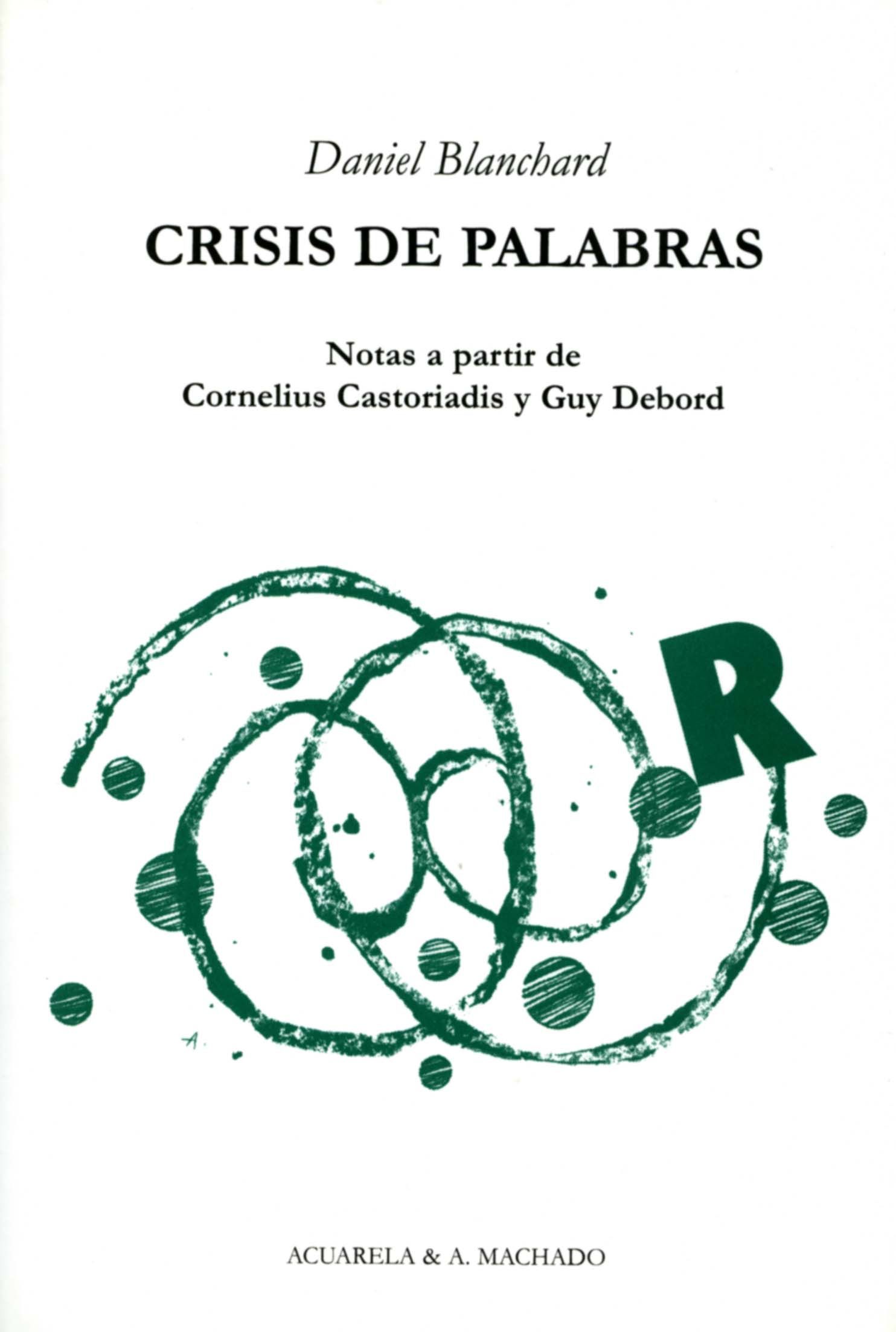 CRISIS DE PALABRAS. NOTAS A PARTIR DE CORNELIUS CASTORIADIS Y GUY DEBORD