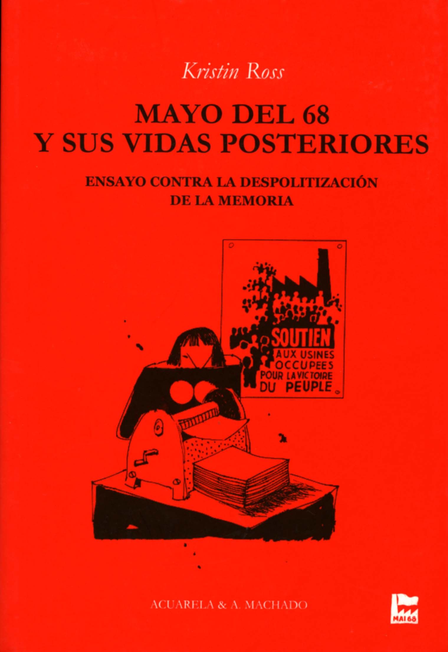 MAYO DEL 68 Y SUS VIDAS POSTERIORES. ENSAYO CONTRA LA DESPOLITIZACIÓN DE LA MEMORIA