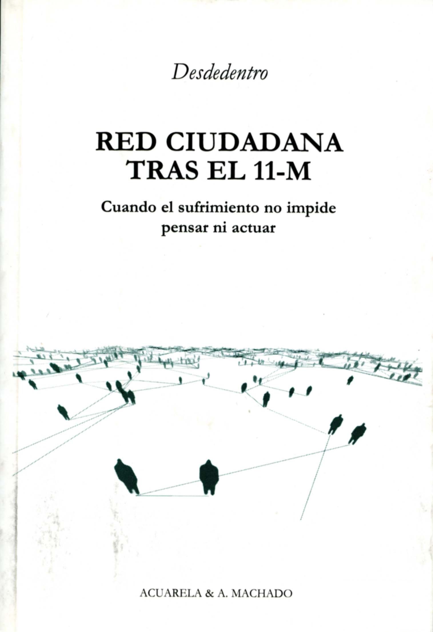 RED CIUDADANA TRAS EL 11-M. CUANDO EL SUFRIMIENTO NO IMPIDE PENSAR NI ACTUAR