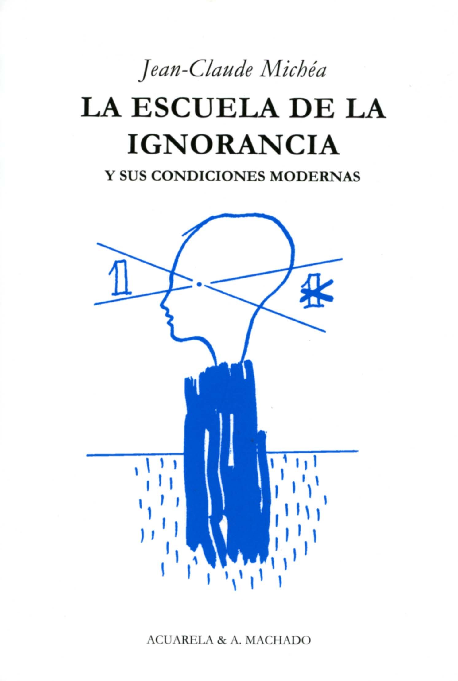 LA ESCUELA DE LA IGNORANCIA. Y SUS CONDICIONES MODERNAS