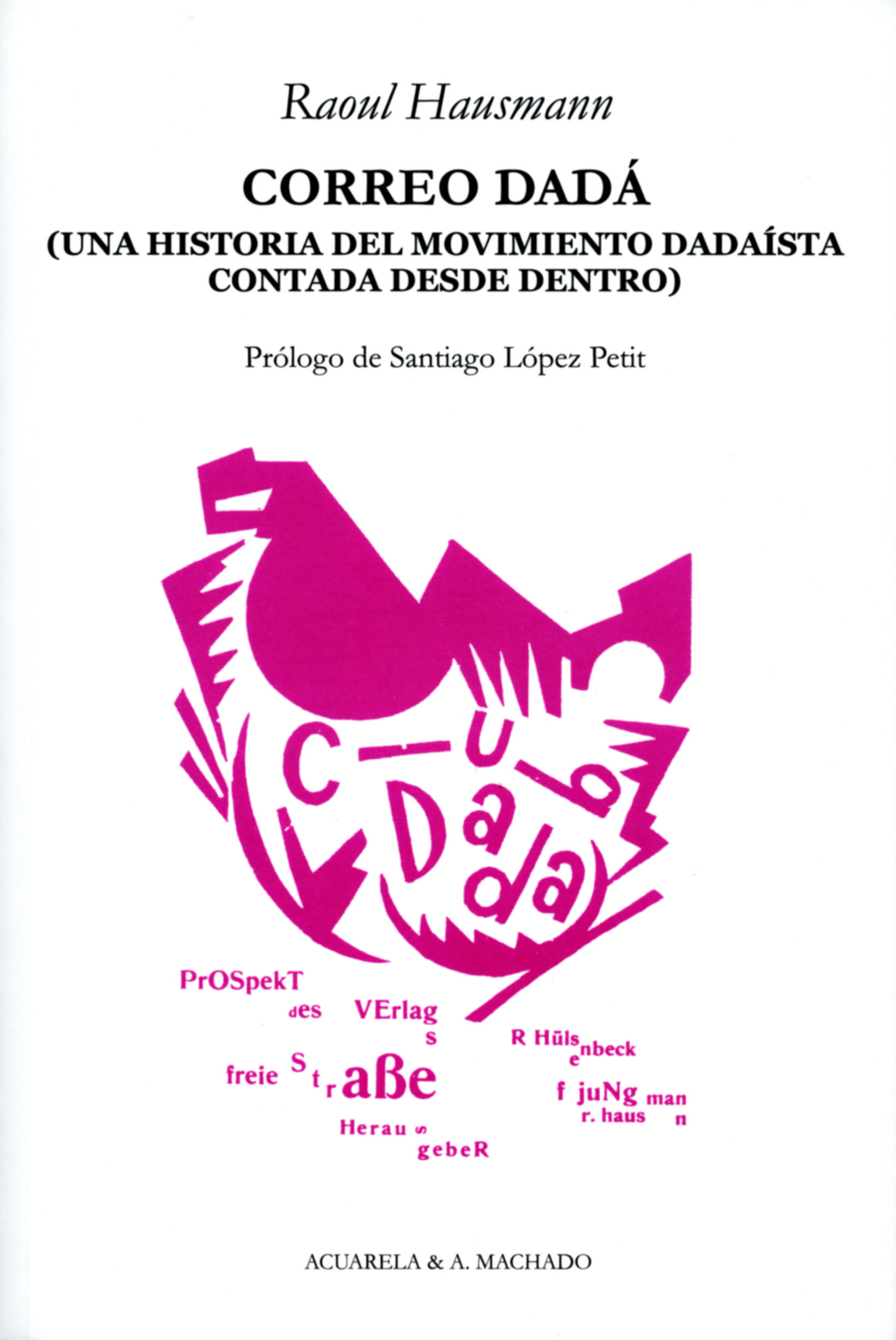 CORREO DADÁ. UNA HISTORIA DEL MOVIMIENTO DADAÍSTA CONTADA DESDE DENTRO