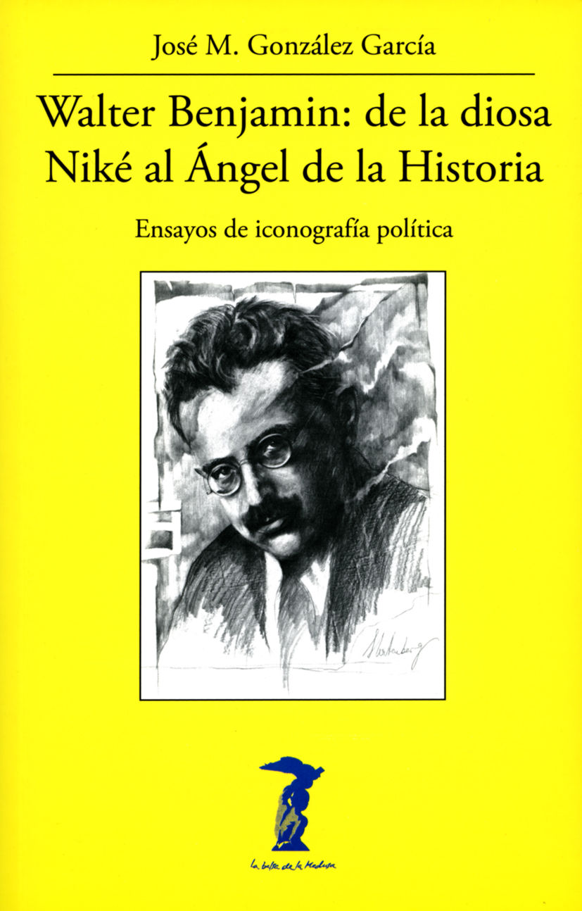 WALTER BENJAMIN: DE LA DIOSA NIKÉ AL ÁNGEL DE LA HISTORIA. ENSAYOS DE ICONOGRAFÍA POLÍTICA