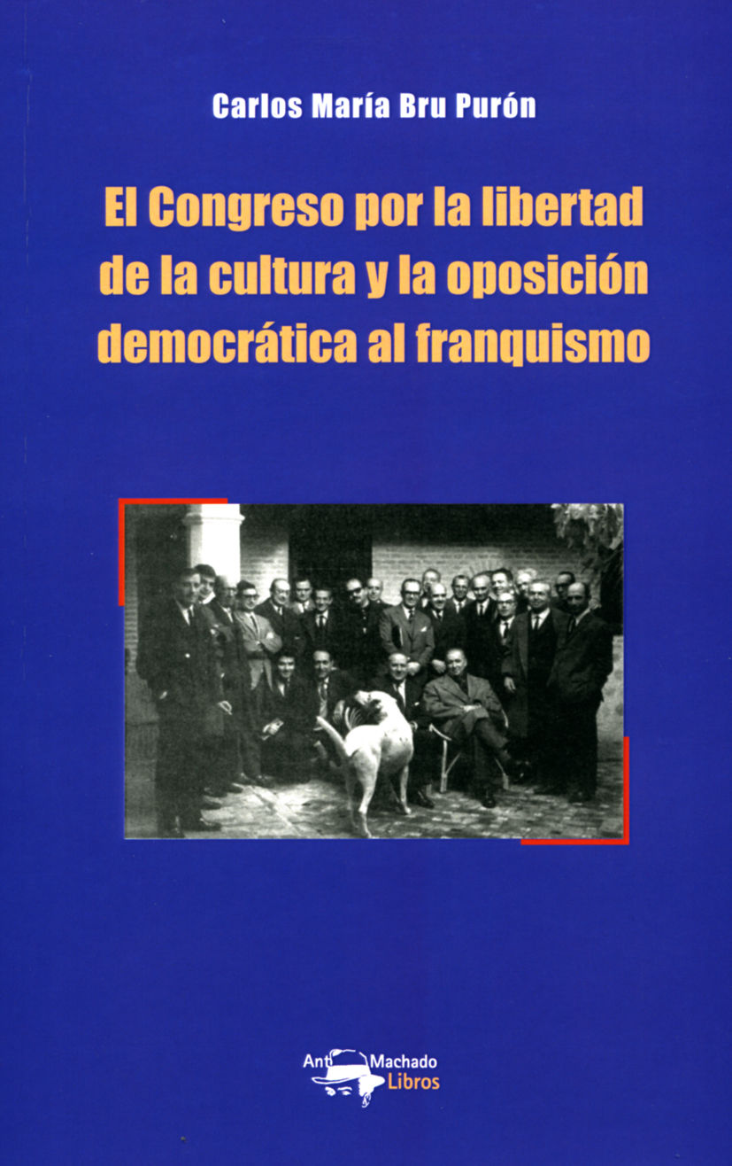 EL CONGRESO POR LA LIBERTAD DE LA CULTURA Y LA OPOSICIÓN DEMOCRÁTICA AL FRANQUIS. 