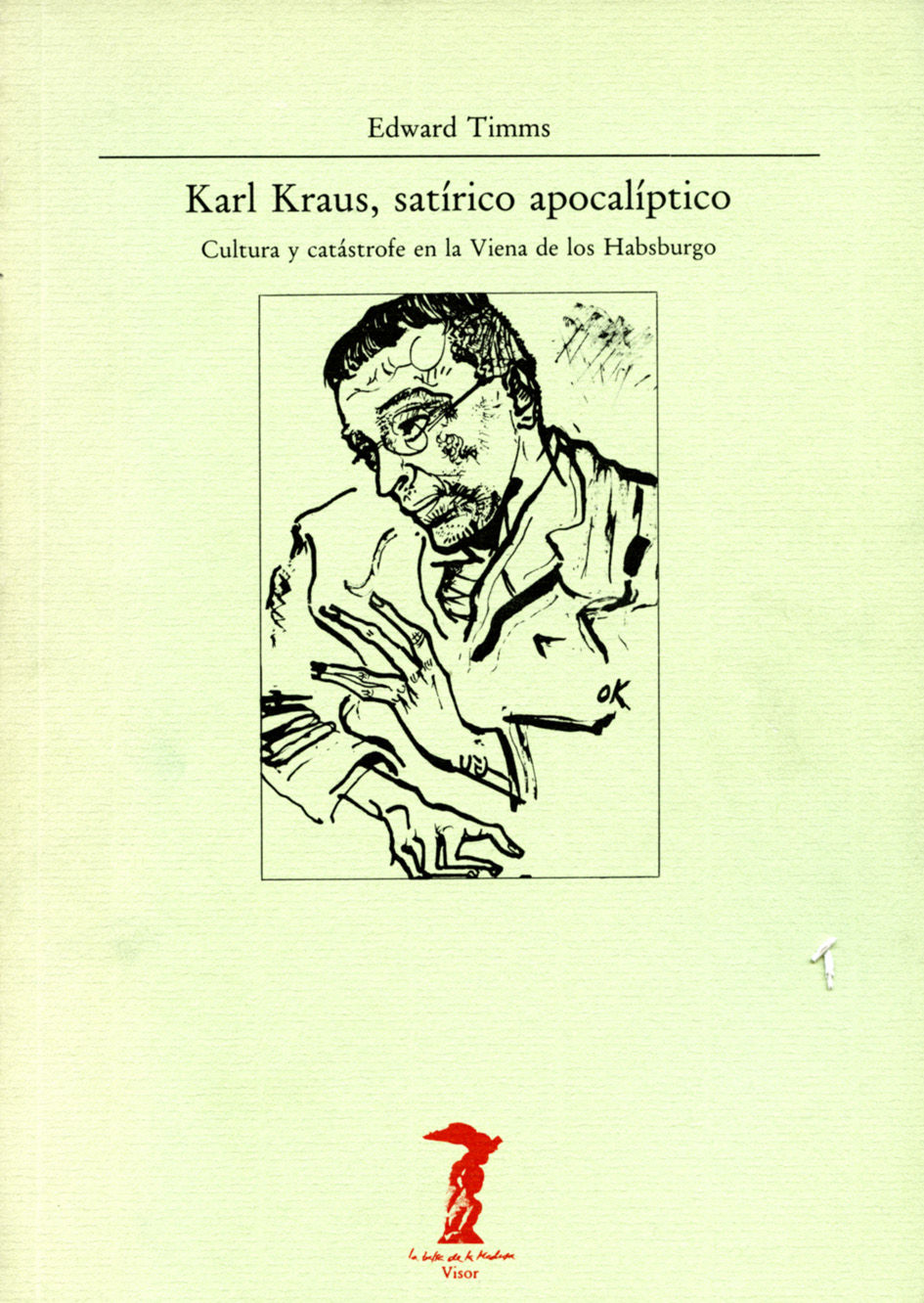 KARL KRAUS, SATÍRICO APOCALÍPTICO. CULTURA Y CATÁSTROFE EN LA VIENA DE LOS HABSBURGO