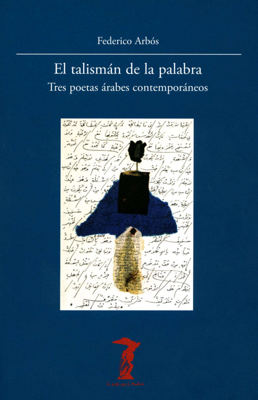 EL TALISMÁN DE LA PALABRA. TRES POETAS ÁRABES CONTEMPORÁNEOS