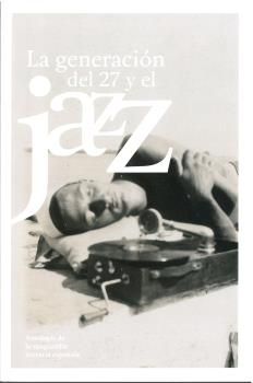 LA GENERACIÓN DEL 27 Y EL JAZZ. ANTOLOGÍA DE LA VANGUARDIA LITERARIA ESPAÑOLA