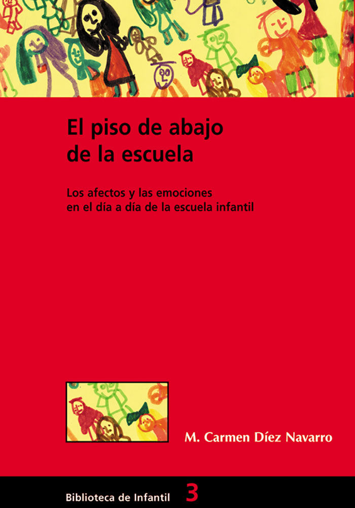 EL PISO DE ABAJO DE LA ESCUELA. LOS AFECTOS Y LAS EMOCIONES EN EL DÍA A DÍA DE LA ESCUELA INFANTIL