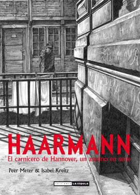 HAARMANN. EL CARNICERO DE HANNOVER UN ASESISO EN SERIE