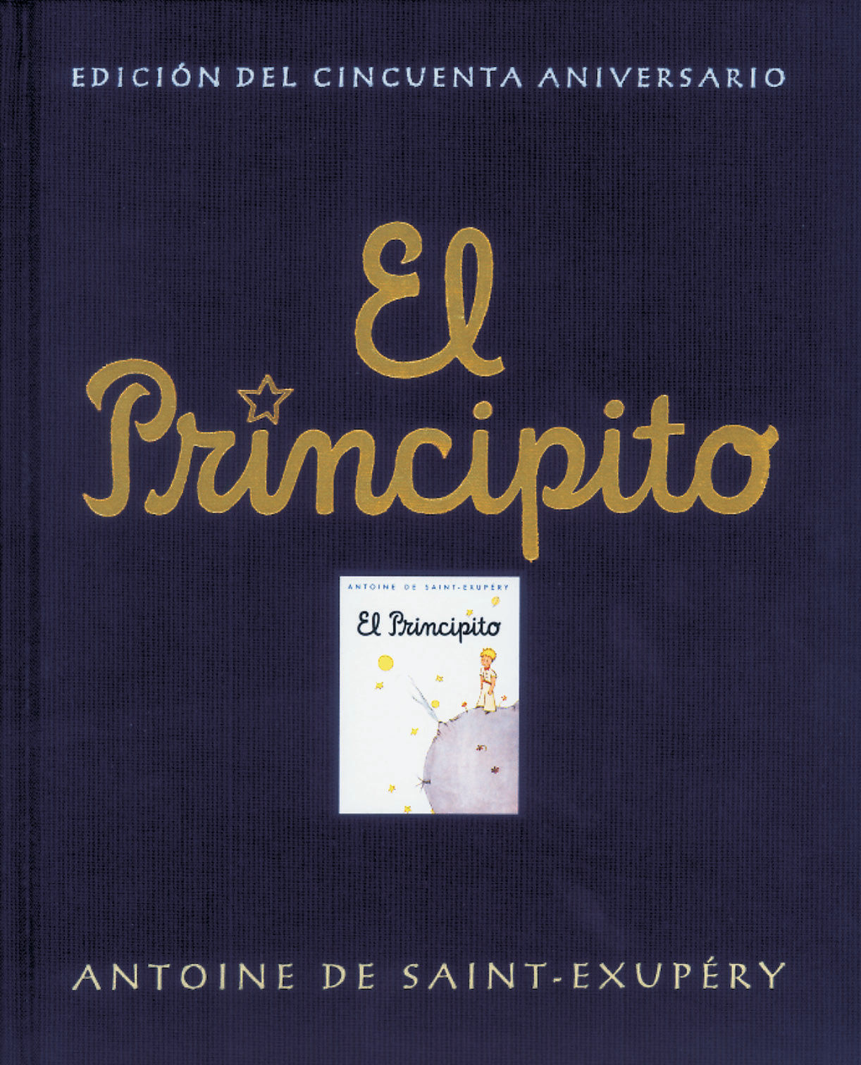 EL PRINCIPITO (EDICIÓN DEL CINCUENTA ANIVERSARIO). .