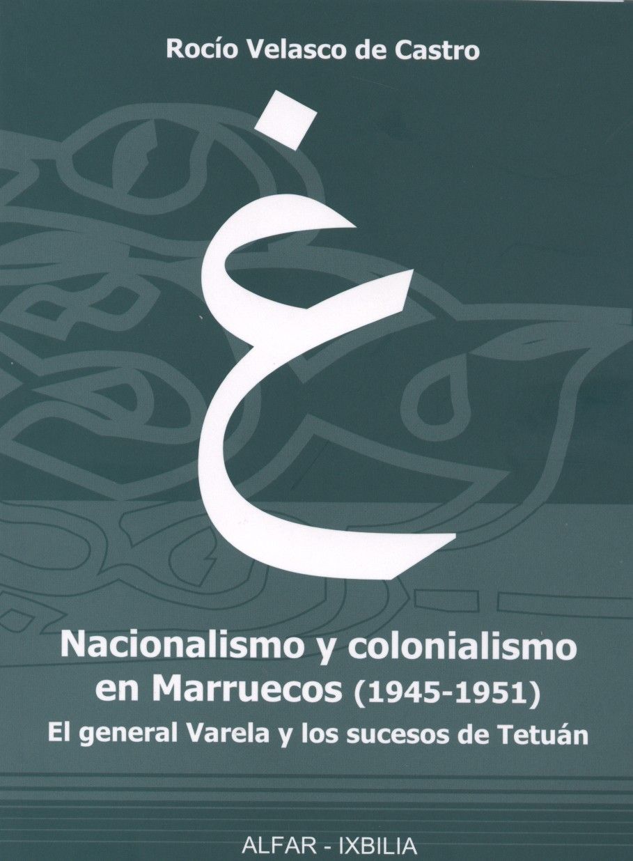 NACIONALISMO Y COLONIALISMO EN MARRUECOS (1945-19519. EL GENERAL VALERA Y LOS SUCESOS DE TETUÁN
