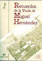 RECUERDOS DE LA VIUDA DE MIGUEL HERNÁNDEZ. 