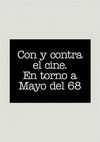 CON Y CONTRA EL CINE. EN TORNO A MAYO DEL 68