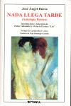 NADA LLEGA TARDE. ANTOLOGÍA POÉTICA
