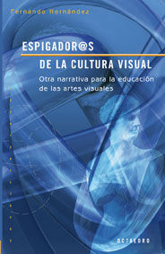 ESPIGADOR@S DE LA CULTURA VISUAL. OTRA NARRATIVA PARA LA EDUCACIÓN DE LAS ARTES VISUALES