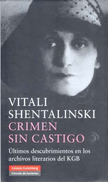 CRIMEN SIN CASTIGO. ÚLTIMOS DESCUBRIMIENTOS EN LOS ARCHIVOS LITERARIOS DEL KGB