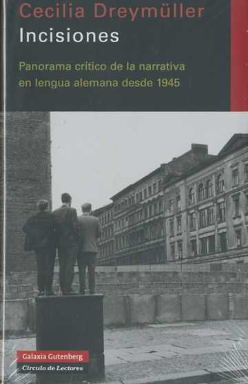 INCISIONES. PANORÁMA CRÍTICO DE LA NARRATIVA EN LENGUA ALEMANA DESDE 1945