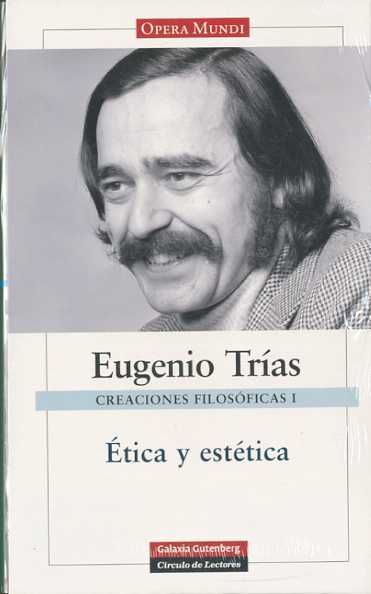 CREACIONES FILOSÓFICAS I. ÉTICA Y ESTÉTICA. OBRAS COMPLETAS. VOL.I