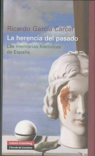 LA HERENCIA DEL PASADO. LAS MEMORIAS HISTÓRICAS DE ESPAÑA