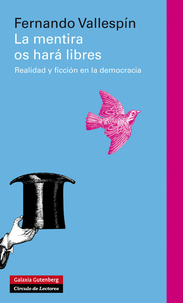 LA MENTIRA OS HARÁ LIBRES. REALIDAD Y FICCIÓN EN LA DEMOCRACIA