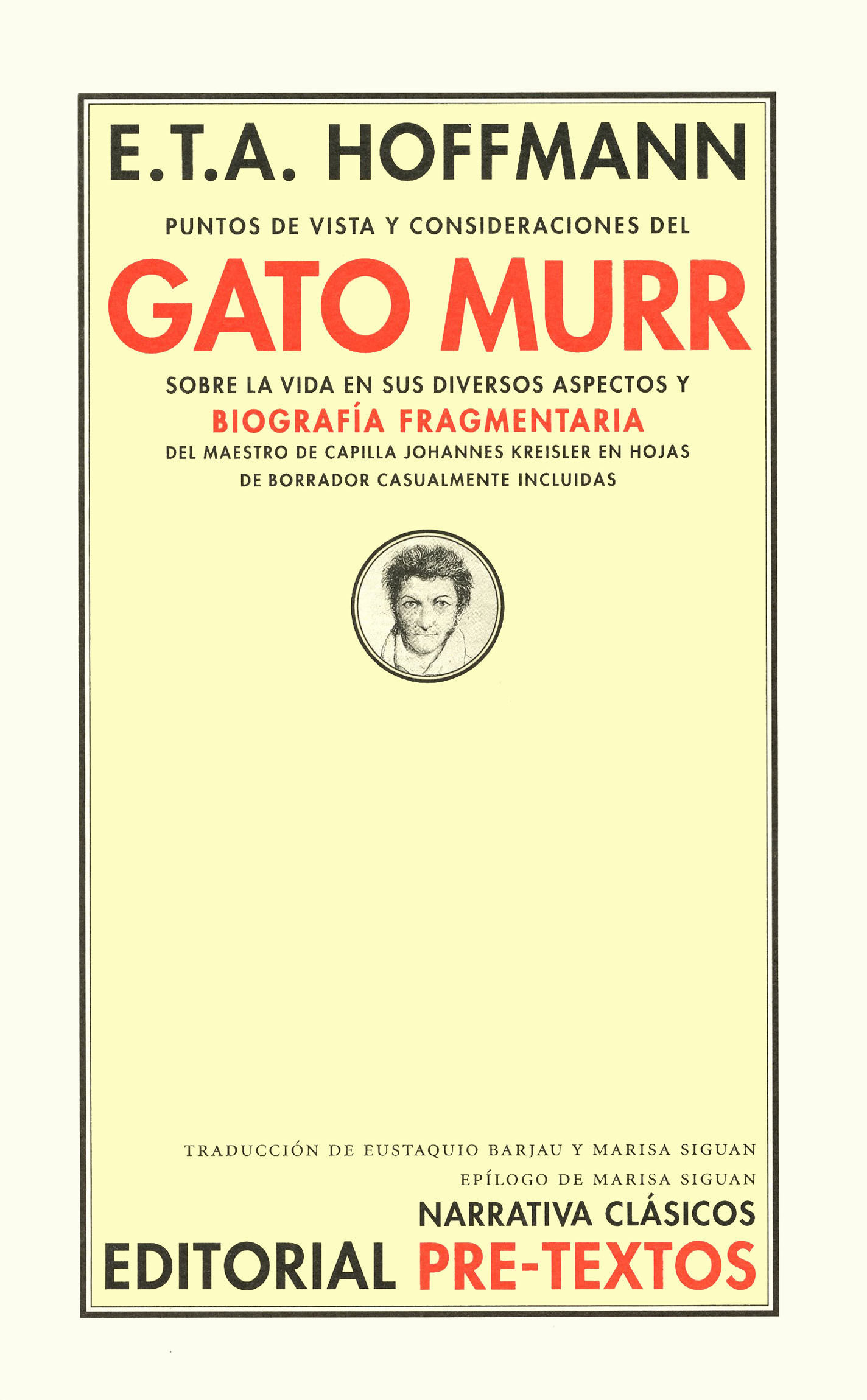 PUNTOS DE VISTA Y CONSIDERACIONES DEL GATO MURR SOBRE LA VIDA EN SUS DIVERSOS ASPECTOS Y BIOGRAFÍA FRAGMENTARIA DEL MAESTRO DE CAPILLA JOHANNES KREISLER EN HOJAS DE BORRADOR CASUALMENTE INCLUIDAS