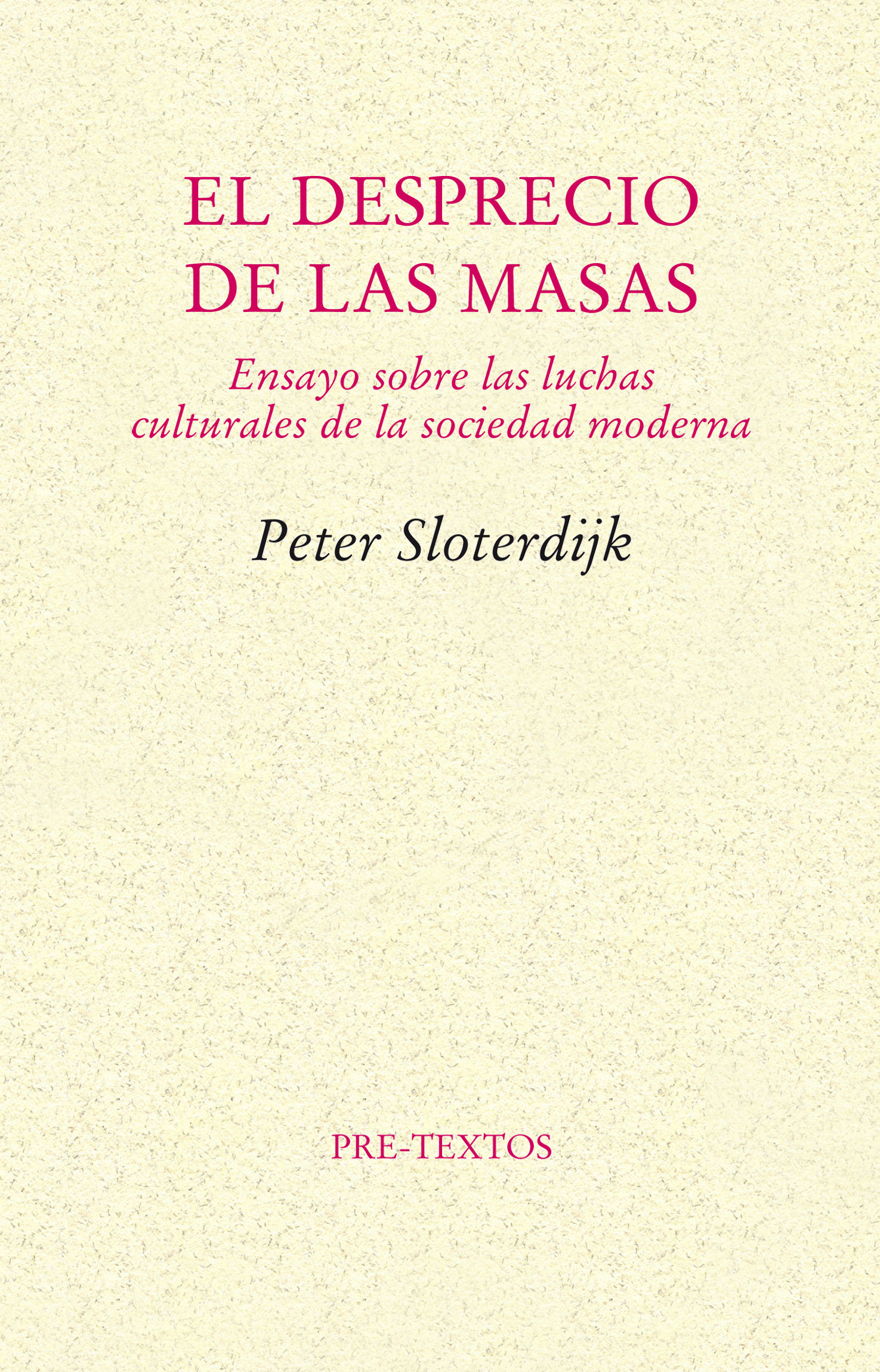 EL DESPRECIO DE LAS MASAS. ENSAYO SOBRE LAS LUCHAS CULTURALES DE LA SOCIEDAD MODERNA. ENSAYO SOBRE LAS LUCHAS CULTURALES DE LA SOCIEDAD MODERNA