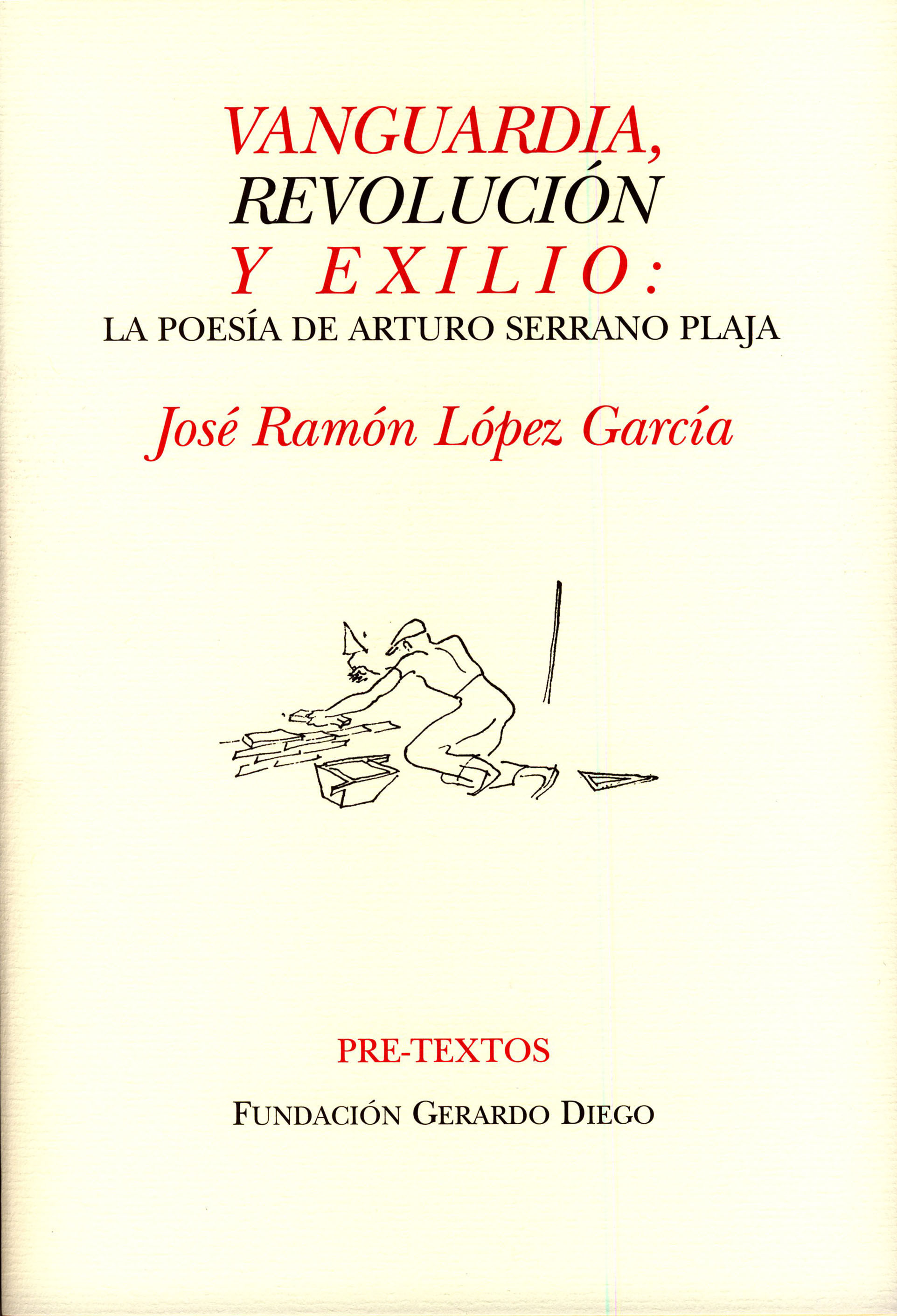 VANGUARDIA, REVOLUCIÓN Y EXILIO: LA POESÍA DE ARTURO SERRANO PLAJA